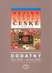 kniha Dějiny zemí Koruny české v datech. [Dodatky 1]. - Dodatky : říjen 1999 - červen 2006, Libri 2006