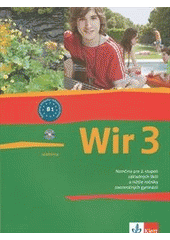 kniha Wir 3 nemčina pre 2. stupeň základných škôl a nižšie ročníky osemročných gymnázií, Klett 2011