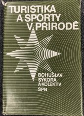 kniha Turistika a sporty v přírodě (teorie a didaktika) : [celostátní vysokošk. učebnice pro posluchače stud. oboru tělesná vých. a sport], Státní pedagogické nakladatelství 1986