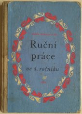 kniha Ruční práce ve čtvrtém ročníku [pomocná kniha pro učitele všeobecně vzdělávacích škol, SPN 1959