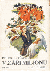 kniha V záři milionů sv. 1 - díl I.-II. - původní román o pěti dílech, Julius Albert 1929