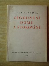 kniha Odvodnění domů a stokování [Určeno] k inf. techn. ref. n. výb. ... stavitelům ... urbanistům ... posl. odb. a vys. šk., Technicko-vědecké vydavatelství 1952