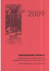 kniha Pedagogická praxe 2 praktická příručka určená studentům bakalářského studia oboru Učitelství pro MŠ, Univerzita Palackého v Olomouci 2009