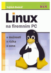 kniha Linux na firemním PC možnosti, rizika, cena, BEN - technická literatura 2007