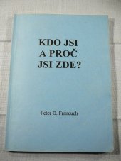 kniha Kdo jsi a proč jsi zde ? Praktický návod pro všechny, cesta k objevení sebe sama - DUCHOVNÍ PŘÍSTUP, Nadace nového zjevení 1995