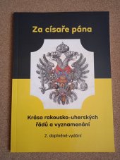 kniha Krása rakousko-uherskych řádu a vyznamenání  Za císaře pána , Regionální muzeum Jílové u Prahy  2022