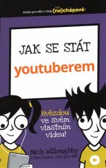 kniha Jak se stát youtuberem Hvězdou ve svém vlastním videu - edice pro (ne)chápavé, Svojtka & Co. 2017
