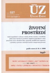 kniha Životní prostředí vodní hospodářství, ochrana ovzduší, přírody a krajiny, zemědělský půdní fond, horninové prostředí, odpadové hospodářství, obaly, posuzování vlivů, chemické látky, geneticky modifikované organismy a produkty, prevence závažných havárií, integrovaná preven, Sagit 2006