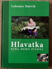 kniha Hlavatka  ryba mého života, Lubomír Hužvík 2009