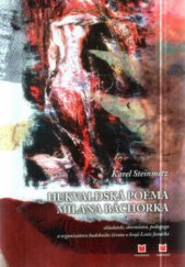 kniha Hukvaldská poéma Milana Báchorka skladatele, sbormistra, pedagoga a organizátora hudebního života v kraji Leoše Janáčka, Montanex 2004