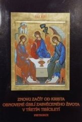 kniha Znovu začít od Krista obnovené úsilí zasvěceného života v třetím tisíciletí : instrukce : Řím, 19. května 2002, Slavnost Letnic, Matice Cyrillo-Methodějská 2003