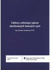 kniha Faktory ovlivňující jakost sterilovaných tavených sýrů = Factors affecting sterilized processed cheese quality : teze disertační práce, Univerzita Tomáše Bati ve Zlíně 2009