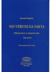 kniha Neuvěřitelná fakta Část první příhody, které se skutečně staly., Šimon Ryšavý 2001