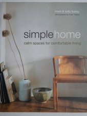 kniha Simple Home Calm spaces for comfortable living, Ryland, Peters & Small 2009