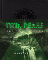 kniha Twin Peaks: The Final Dossier, FLATIRON BOOKS 2017