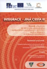 kniha Integrace - jiná cesta III sborník příspěvků ze semináře, Olomouc 9.4.2010, Univerzita Palackého, Fakulta tělesné kultury 2010