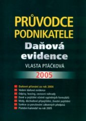 kniha Průvodce podnikatele daňová evidence 2005, Academia 2004