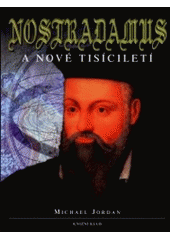 kniha Nostradamus a nové tisíciletí průvodce proroctvím velkého jasnovidce, Knižní klub 2000