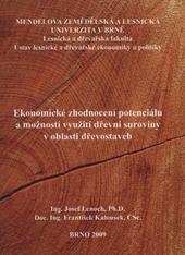 kniha Ekonomické zhodnocení potenciálu a možností využití suroviny v oblasti dřevostaveb = Economic evaluation of the potential and possibilities for using wood raw material in the field of wood structures, Mendelova zemědělská a lesnická univerzita v Brně 2009