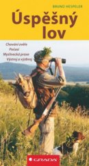 kniha Úspěšný lov chování zvěře, počasí, myslivecká praxe, výstroj a výzbroj, Grada 2009