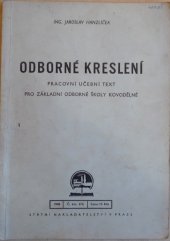 kniha Odborné kreslení Pracovní učební text pro základní odborné školy kovodělné ..., Státní ústav pro učebné pomůcky průmyslových a odborných škol 1948