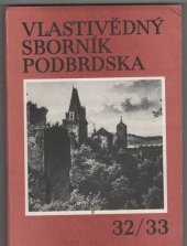 kniha Vlastivědný sborník Podbrdska 32/33  Pravěké osídlení Podbrdska, Gotická architektura na Příbramsku, Opevnění Berouna v době pohusitské, Hornické nepokoje v Příbrami roku 1892 a další příspěvky, Okresní archiv a okresní muzeum Příbram 1987