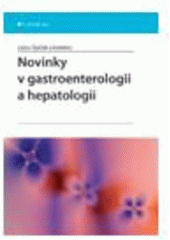 kniha Novinky v gastroenterologii a hepatologii, Grada 2008