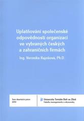 kniha Uplatňování společenské odpovědnosti organizací ve vybraných českých a zahraničních firmách = Assertion of corporate social responsibility in selected Czech and foreign companies : teze disertační práce, Univerzita Tomáše Bati ve Zlíně 2011