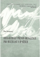 kniha Hierarchický přenos signalizace pro multicast v IP sítích = Hierarchical feedback aggregation for multicast in IP networks : teze habilitační práce v oboru Teleinformatika, VUTIUM 2009