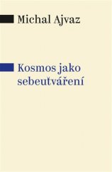 kniha Kosmos jako sebeutváření, Pavel Mervart 2017