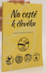 kniha Na cestě k člověku témata pro společenství mladých lidí, Sekretariát Sekce pro mládež ČBK a AKSM 2014