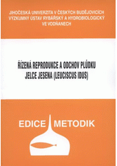 kniha Řízená reprodukce a odchov plůdku jelce jesena (Leuciscus idus), Jihočeská univerzita, Výzkumný ústav rybářský a hydrobiologický 2008