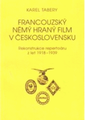 kniha Francouzský němý hraný film v Československu rekonstrukce repertoáru z let 1918-1939, Univerzita Palackého 2002