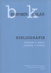 kniha Bohumír Kolář bibliografie : autorské a ediční projekty a počiny, Vědecká knihovna Olomouc 2010