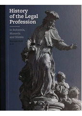 kniha History of the legal profession in Bohemia, Moravia and Silesia, Czech Bar Association in cooperation with the National Gallery 2010