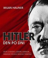 kniha Hitler den po dni Úplný životopis slovem a obrazem, Toužimský & Moravec 2017