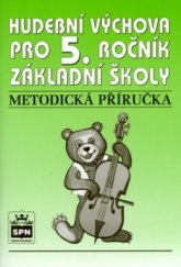 kniha Metodická příručka k učebnici Hudební výchova pro 5. ročník základní školy, SPN 2000