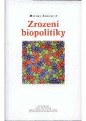 kniha Zrození biopolitiky kurz na Collège de France (1978-1979), Centrum pro studium demokracie a kultury 2009