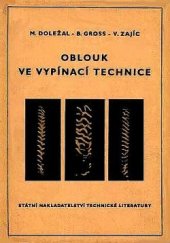 kniha Oblouk ve vypínací technice určeno inž. a technikům ve výrobě, vývoji a výzkumu spínacích přístrojů, SNTL 1959