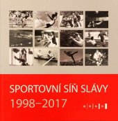 kniha Sportovní síň slávy 1998-2017 Osmdesát tři životních příběhů nejvýznamnějších brněnských sportovců., Galant Brno 2017