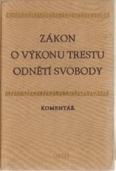 kniha Zákon o výkonu trestu odnětí svobody Komentář : Určeno pro stud. práv, Orbis 1966