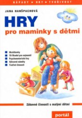 kniha Hry pro maminky s dětmi, Portál 2006