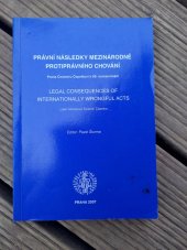 kniha Právní následky mezinárodně protiprávního chování pocta Čestmíru Čepelkovi k 80. narozeninám = Legal consequences of internationally wrongful acts : liber amicorum Čestmír Čepelka, Univerzita Karlova, Právnická fakulta, v nakl. Vodnář 2007