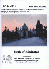 kniha EMSA 2012 9th European Magnetic Sensors & Actuators Conference : book of abstracts : Prague, Czech Republic, July 1-4, 2012, Czech Technical University in Prague, Faculty of Electrical Engineering 2012