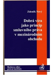 kniha Dobrá víra jako princip smluvního práva v mezinárodním obchodu, C. H. Beck 2012