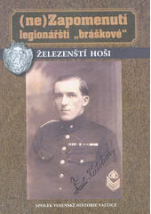 kniha "Železenští hoši"  rodáci z obce Železné v československé zahraniční armádě 1914-1920, pro obec Železné zpracoval Spolek vojenské historie Valtice 2020