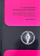 kniha K obchodním závazkovým vztahům (smlouva o prodeji podniku, smlouva o koupi najaté věci, smlouva o úvěru, licenční smlouva, smlouva o uložení věci, smlouva o skladování, smlouva o dílo a další), Masarykova univerzita 1997