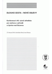 kniha Dlouhá cesta - nové objevy konference k 40. výročí střediska pro výchovu v přírodě u Lipnice nad Sázavou : 27. březen 2010, Havlíčkův Brod, Gasset 2012