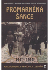 kniha Promarněná šance edice dokumentů k česko-německému vyrovnání před první světovou válkou : korespondence a protokoly 1911-1912, Národní archiv 2008