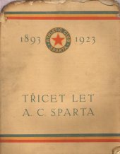 kniha Třicet let A.C. Sparta 1893-1923, s.n. 1923